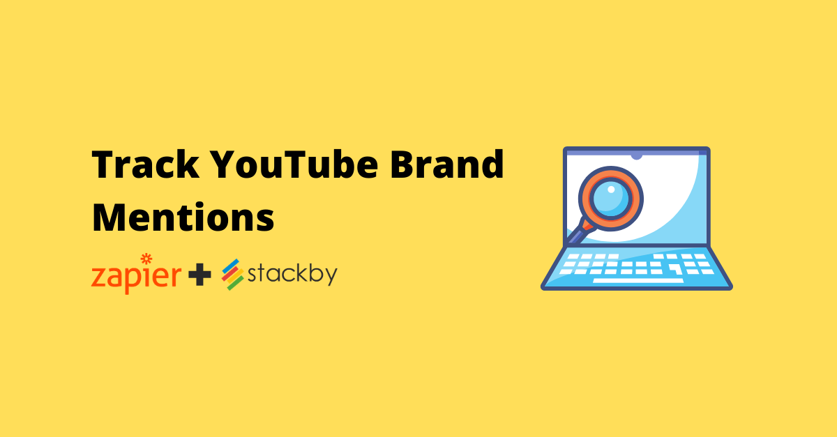 How To Track YouTube Brand Mentions Automatically using Stackby and Zapier