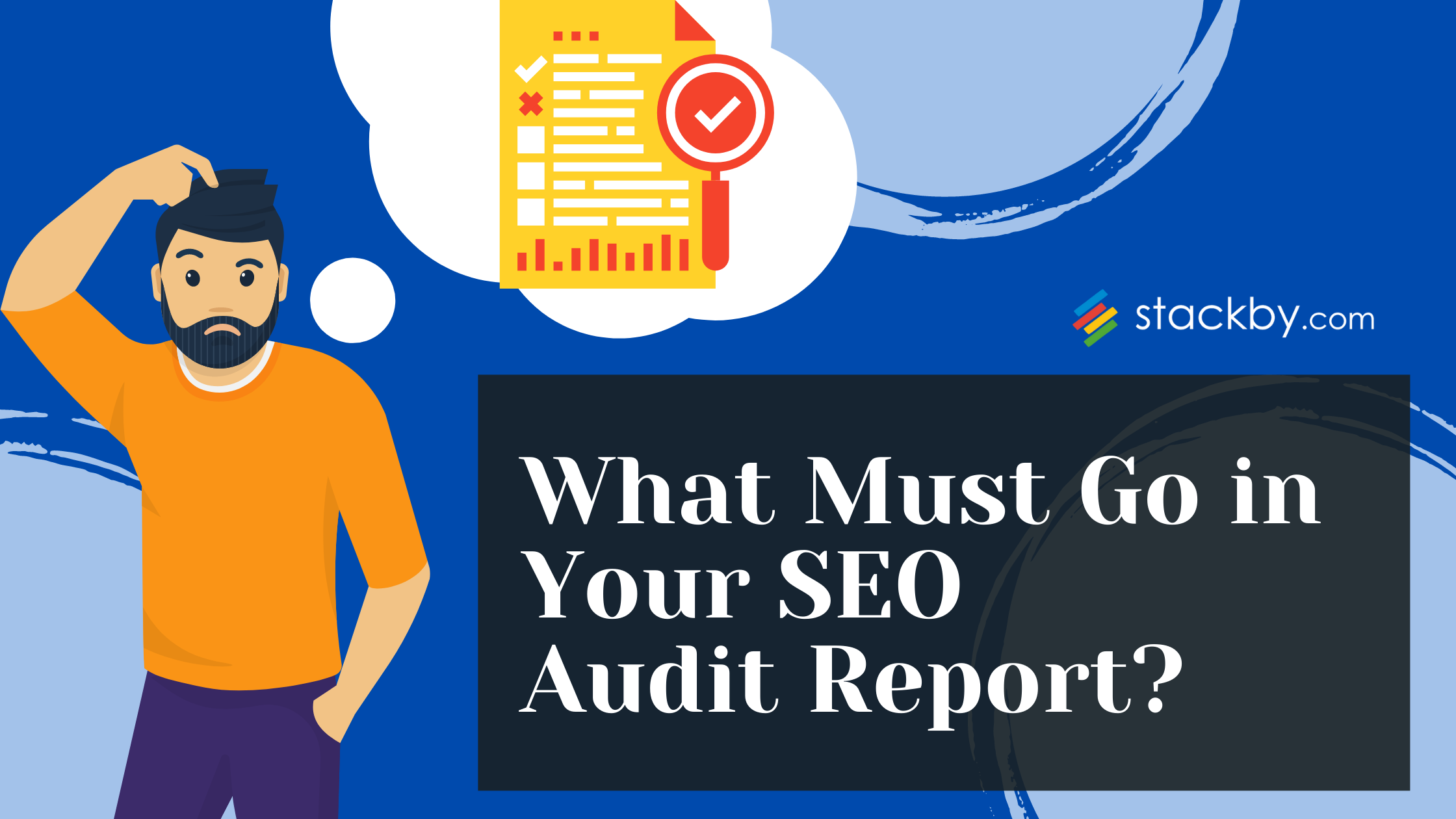What Must Go in Your SEO Audit Report? 12 Checklists You Can't Miss!